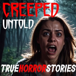 Creeped Untold - Scary True Horror Stories Podcast