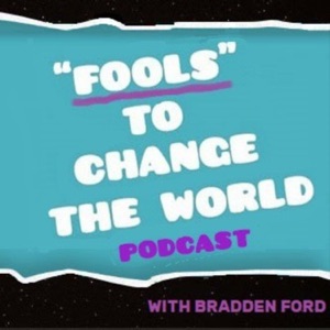 Fools To Change The World Podcast