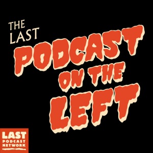 Listen to Last Podcast on the Left
