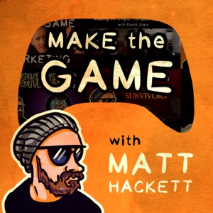 Make the Game with Matt Hackett