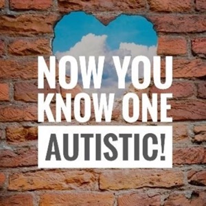 Now You Know One Autistic!