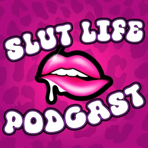 Slut Life Podcast