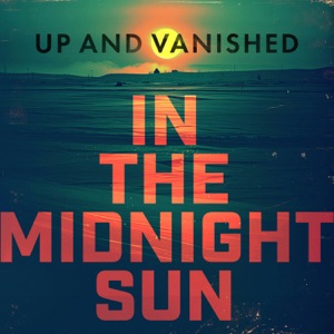 Listen to Up And Vanished podcast